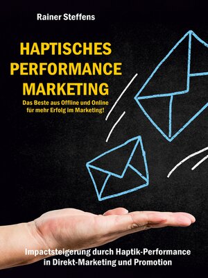 cover image of Haptisches Performance Marketing--Das Beste aus Offline und Online für mehr Erfolg im Marketing